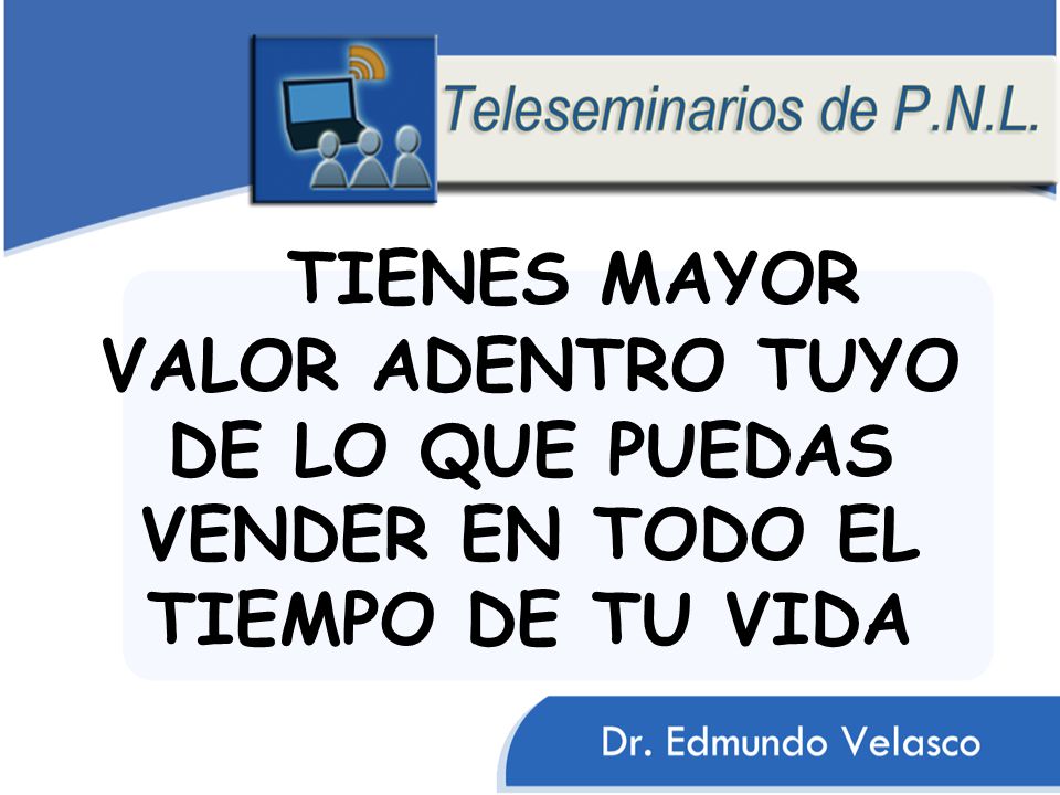 TIENES MAYOR VALOR ADENTRO TUYO DE LO QUE PUEDAS VENDER EN TODO EL TIEMPO DE TU VIDA