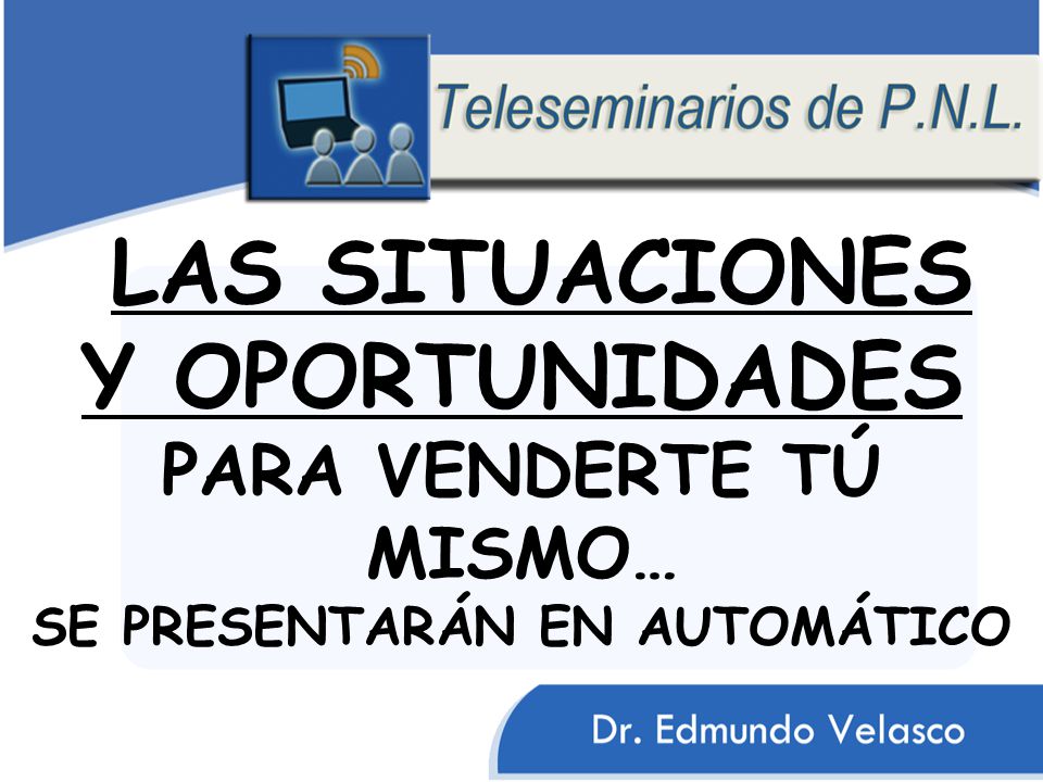 LAS SITUACIONES Y OPORTUNIDADES PARA VENDERTE TÚ MISMO… SE PRESENTARÁN EN AUTOMÁTICO