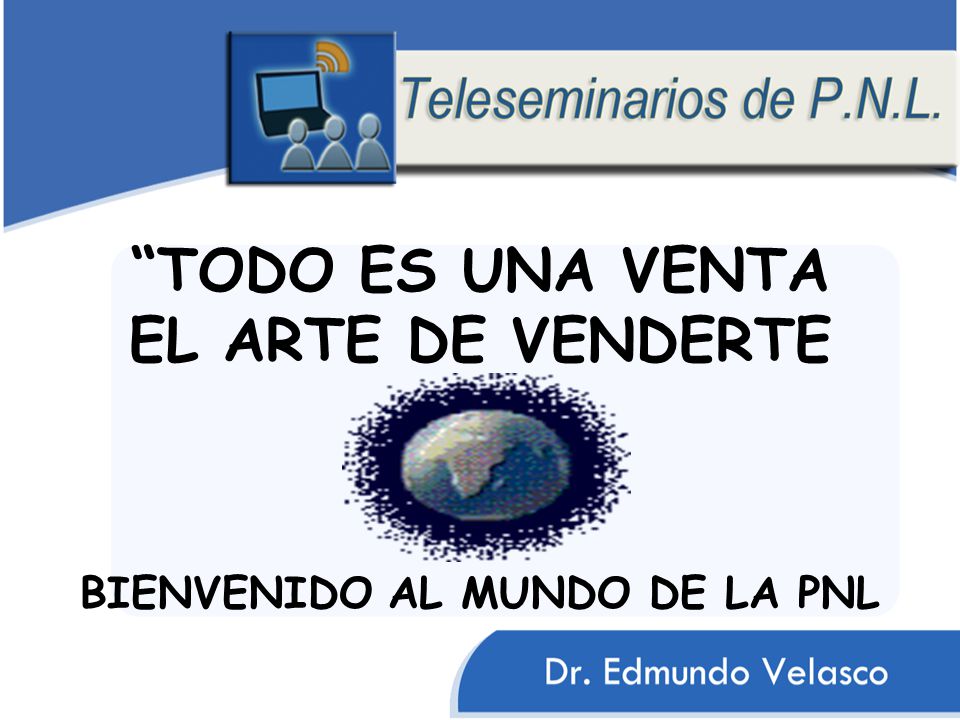 TODO ES UNA VENTA EL ARTE DE VENDERTE BIENVENIDO AL MUNDO DE LA PNL