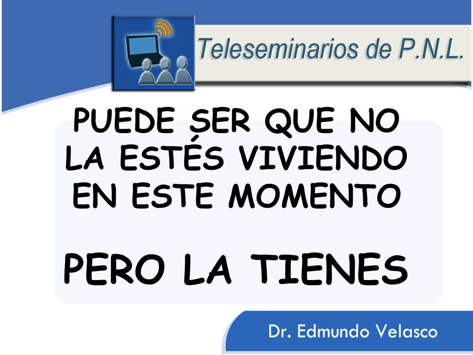 PUEDE SER QUE NO LA ESTÉS VIVIENDO EN ESTE MOMENTO
