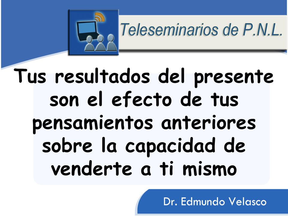 Tus resultados del presente son el efecto de tus pensamientos anteriores sobre la capacidad de venderte a ti mismo