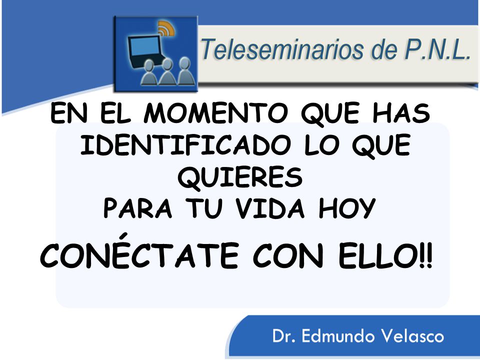 EN EL MOMENTO QUE HAS IDENTIFICADO LO QUE QUIERES PARA TU VIDA HOY