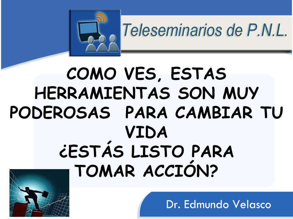 COMO VES, ESTAS HERRAMIENTAS SON MUY PODEROSAS PARA CAMBIAR TU VIDA ¿ESTÁS LISTO PARA TOMAR ACCIÓN