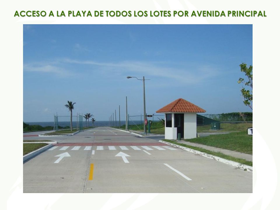 ACCESO A LA PLAYA DE TODOS LOS LOTES POR AVENIDA PRINCIPAL