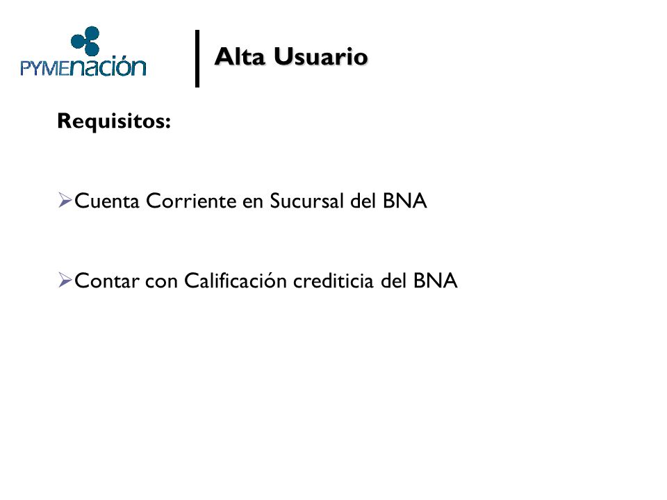 Alta Usuario Requisitos: Cuenta Corriente en Sucursal del BNA