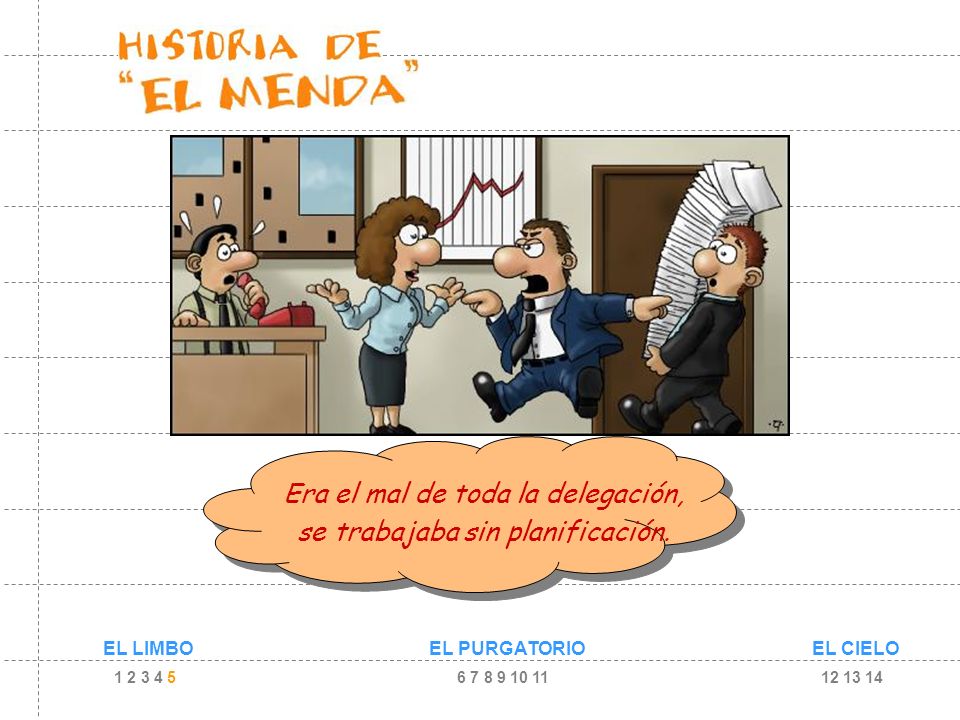 Era el mal de toda la delegación, se trabajaba sin planificación.
