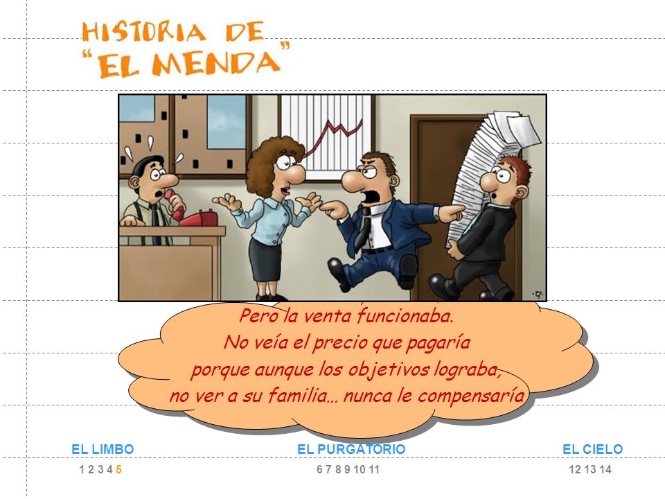 Pero la venta funcionaba. No veía el precio que pagaría