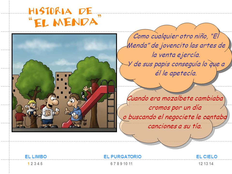 Como cualquier otro niño, El Menda de jovencito las artes de la venta ejercía. Y de sus papis conseguía lo que a él le apetecía.
