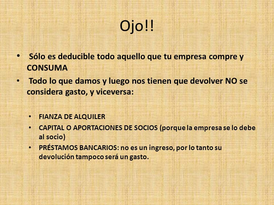 Ojo!! Sólo es deducible todo aquello que tu empresa compre y CONSUMA