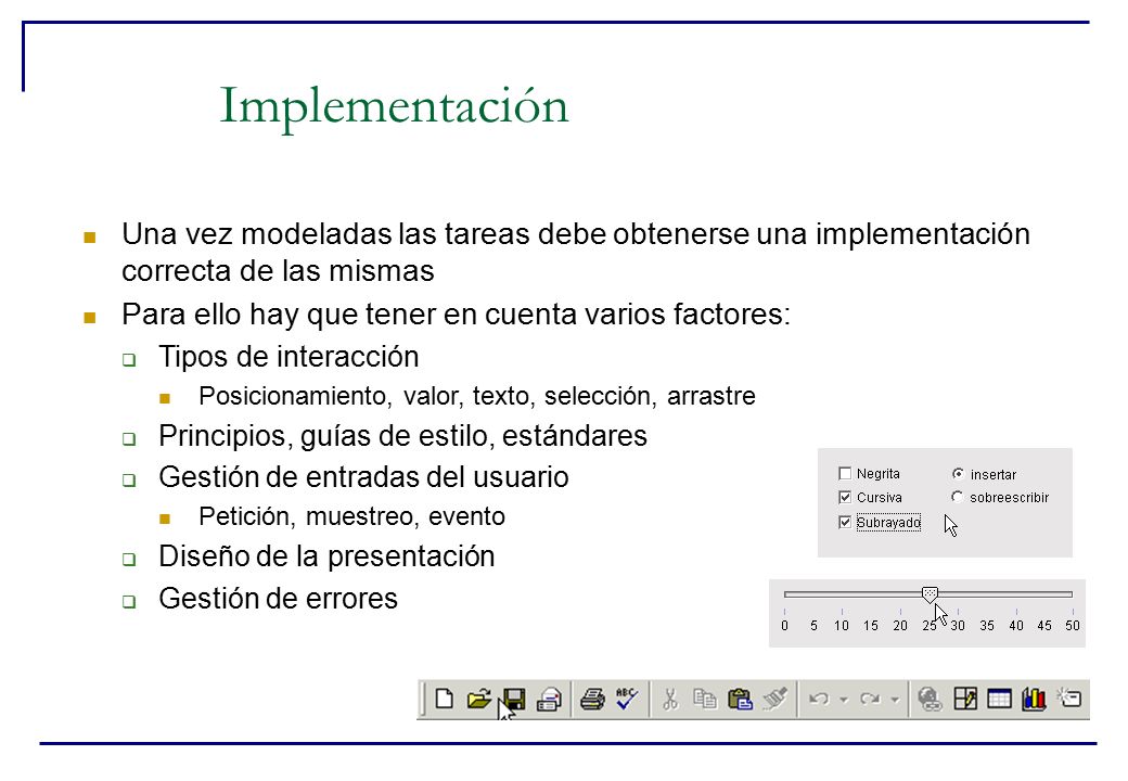 Implementación Una vez modeladas las tareas debe obtenerse una implementación correcta de las mismas.