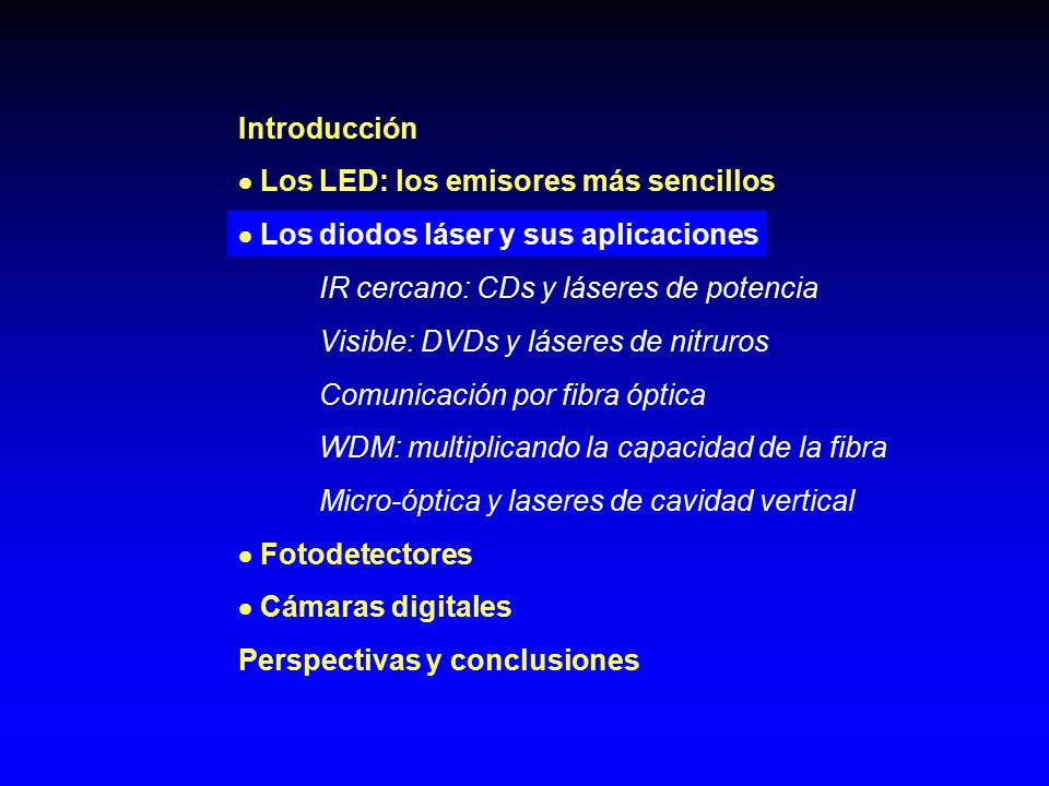 Introducción  Los LED: los emisores más sencillos.  Los diodos láser y sus aplicaciones. IR cercano: CDs y láseres de potencia.