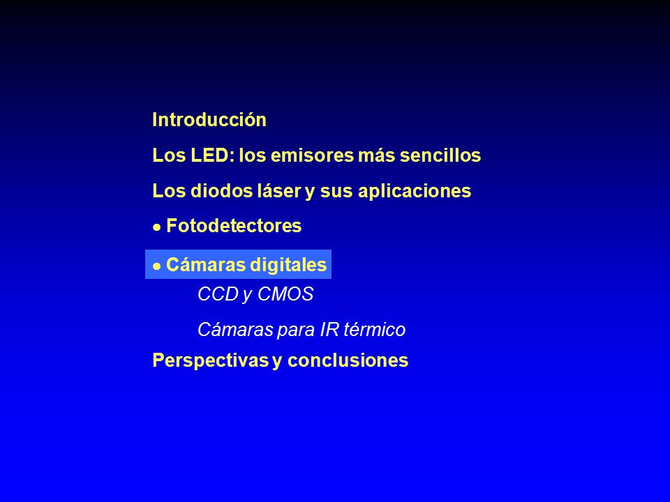 Introducción Los LED: los emisores más sencillos. Los diodos láser y sus aplicaciones.  Fotodetectores.