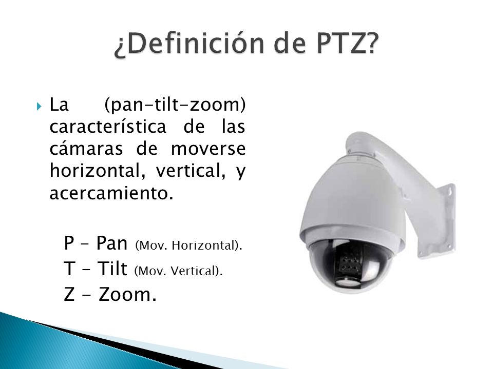 ¿Definición de PTZ P – Pan (Mov. Horizontal).