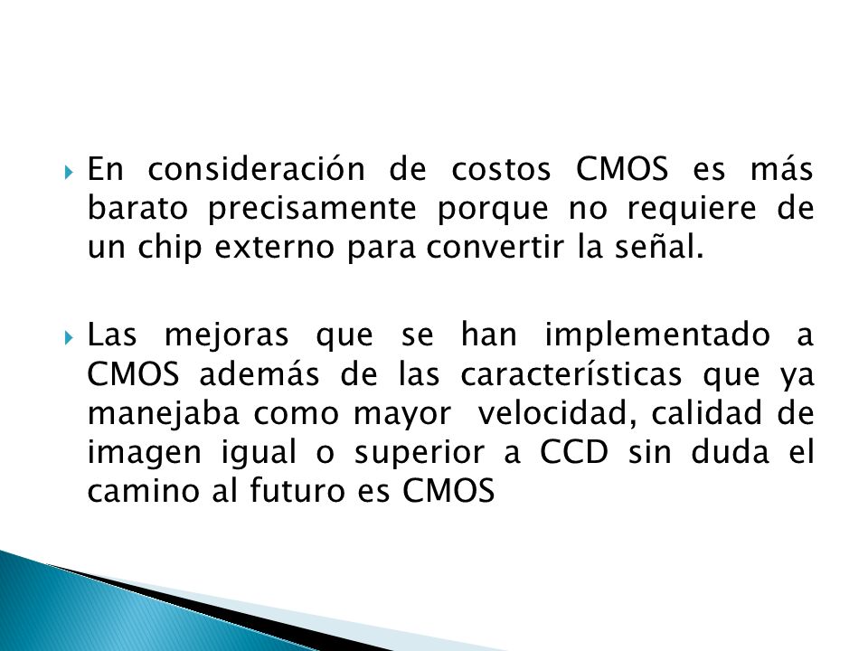 En consideración de costos CMOS es más barato precisamente porque no requiere de un chip externo para convertir la señal.