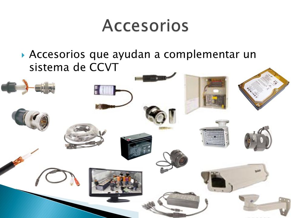 Accesorios Accesorios que ayudan a complementar un sistema de CCVT