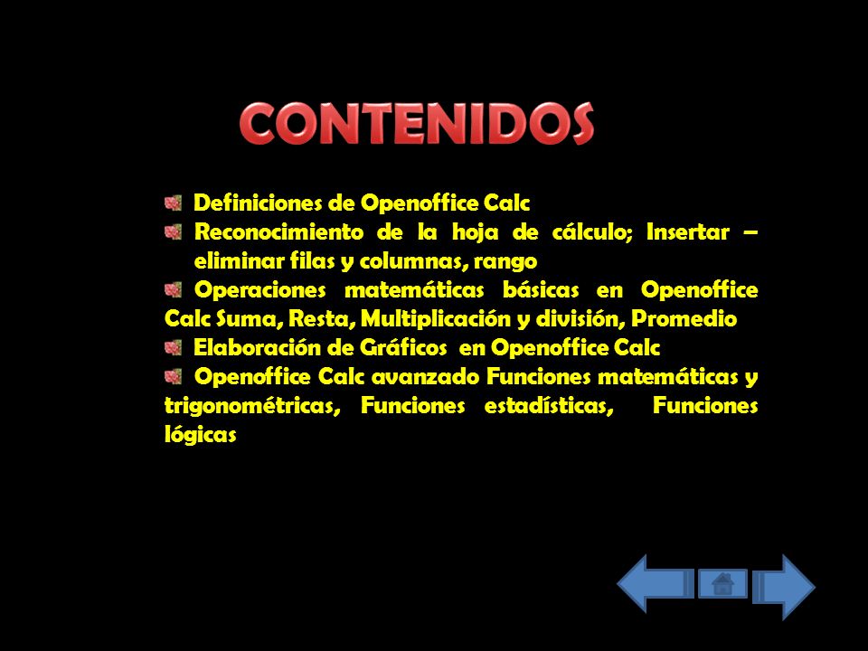 CONTENIDOS Definiciones de Openoffice Calc. Reconocimiento de la hoja de cálculo; Insertar – eliminar filas y columnas, rango.