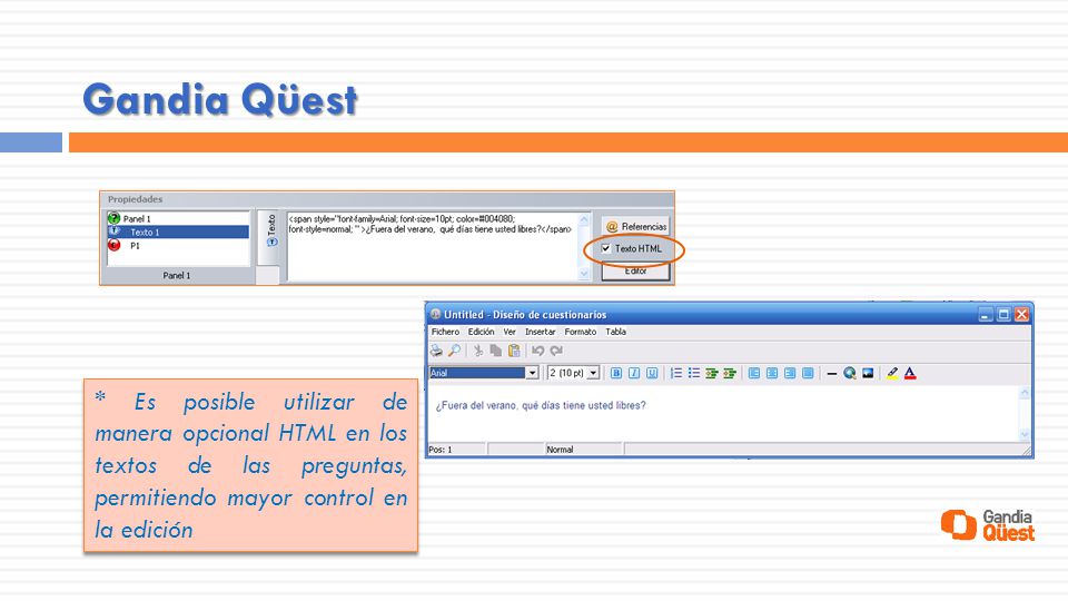 Gandia Qüest * Es posible utilizar de manera opcional HTML en los textos de las preguntas, permitiendo mayor control en la edición.