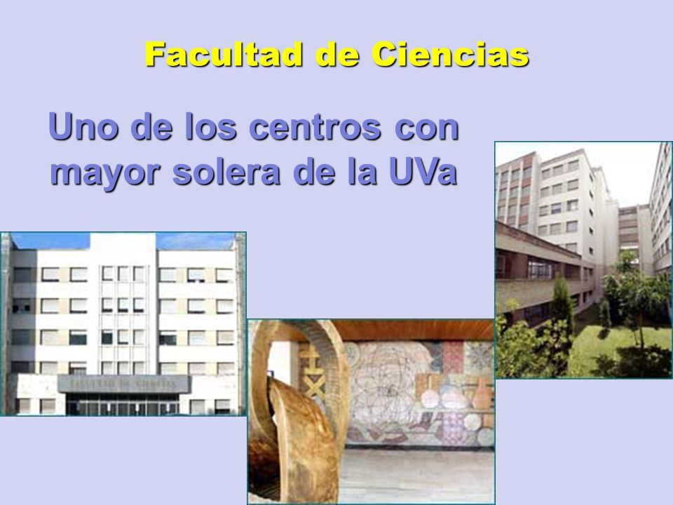 Uno de los centros con mayor solera de la UVa