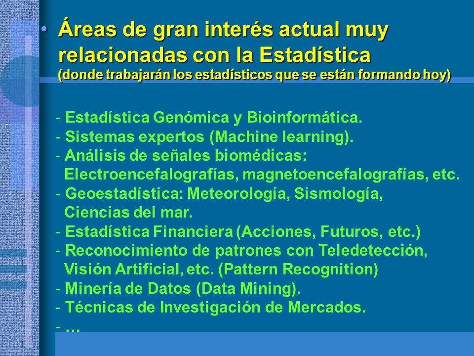Áreas de gran interés actual muy relacionadas con la Estadística (donde trabajarán los estadísticos que se están formando hoy)