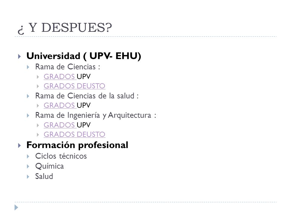 ¿ Y DESPUES Universidad ( UPV- EHU) Formación profesional