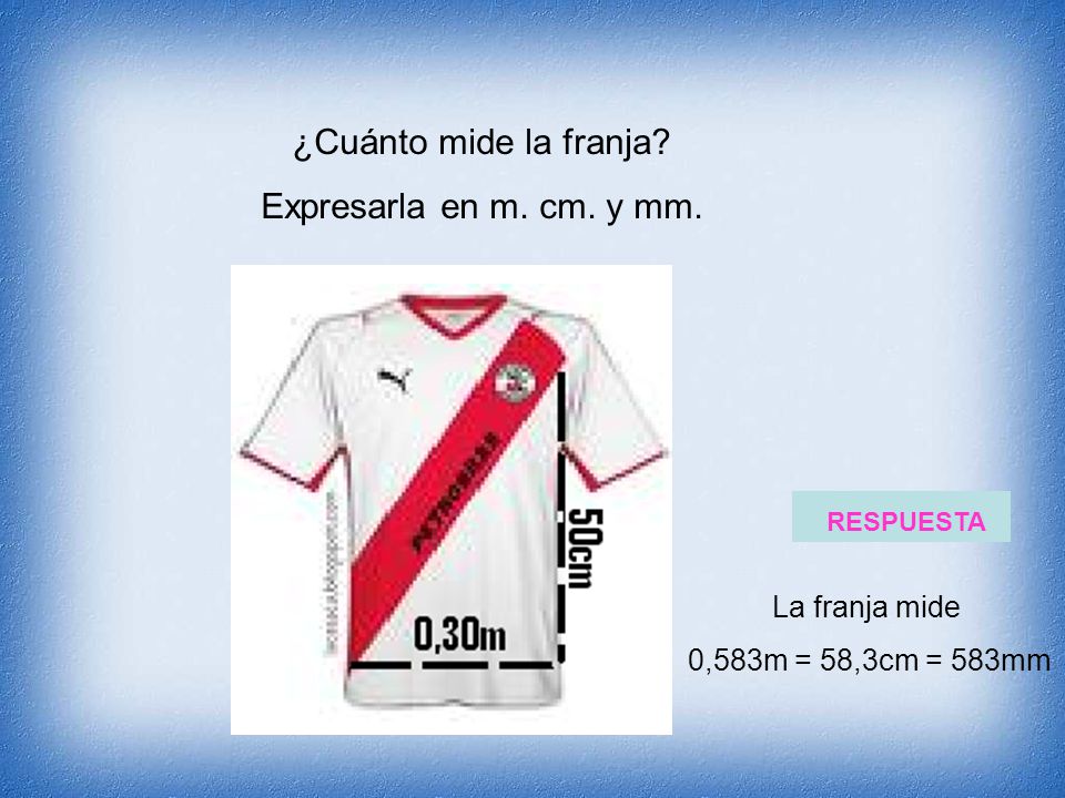 ¿Cuánto mide la franja Expresarla en m. cm. y mm. La franja mide