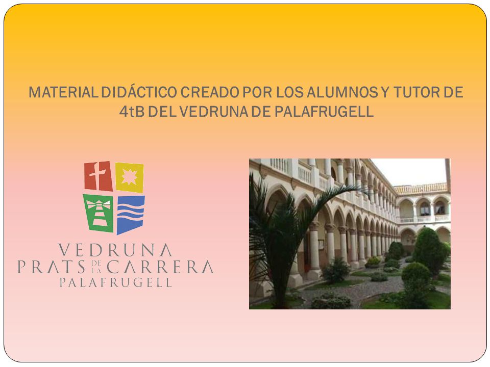 MATERIAL DIDÁCTICO CREADO POR LOS ALUMNOS Y TUTOR DE 4tB DEL VEDRUNA DE PALAFRUGELL