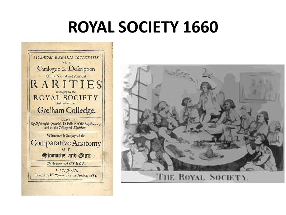 ROYAL SOCIETY 1660 Royal Society of London for Improving Natural Knowledge.