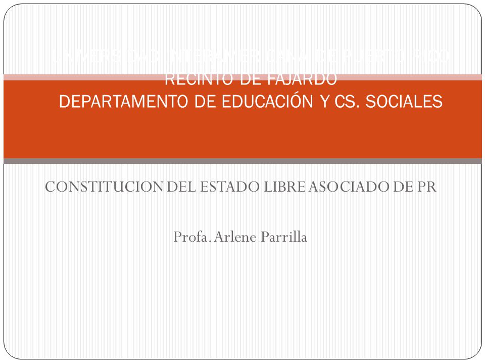 CONSTITUCION DEL ESTADO LIBRE ASOCIADO DE PR Profa. Arlene Parrilla