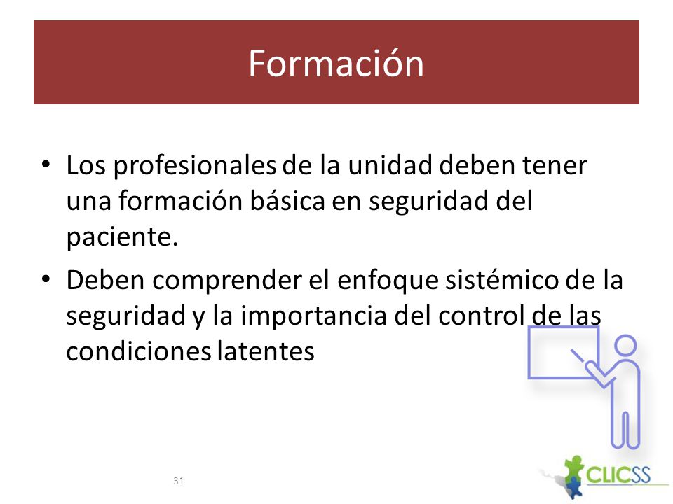 Formación Los profesionales de la unidad deben tener una formación básica en seguridad del paciente.