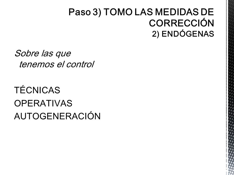 Paso 3) TOMO LAS MEDIDAS DE CORRECCIÓN 2) ENDÓGENAS