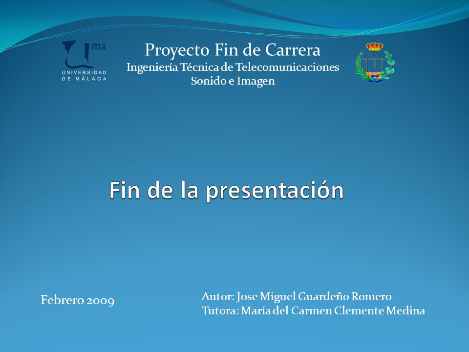 Fin de la presentación Proyecto Fin de Carrera Febrero 2009