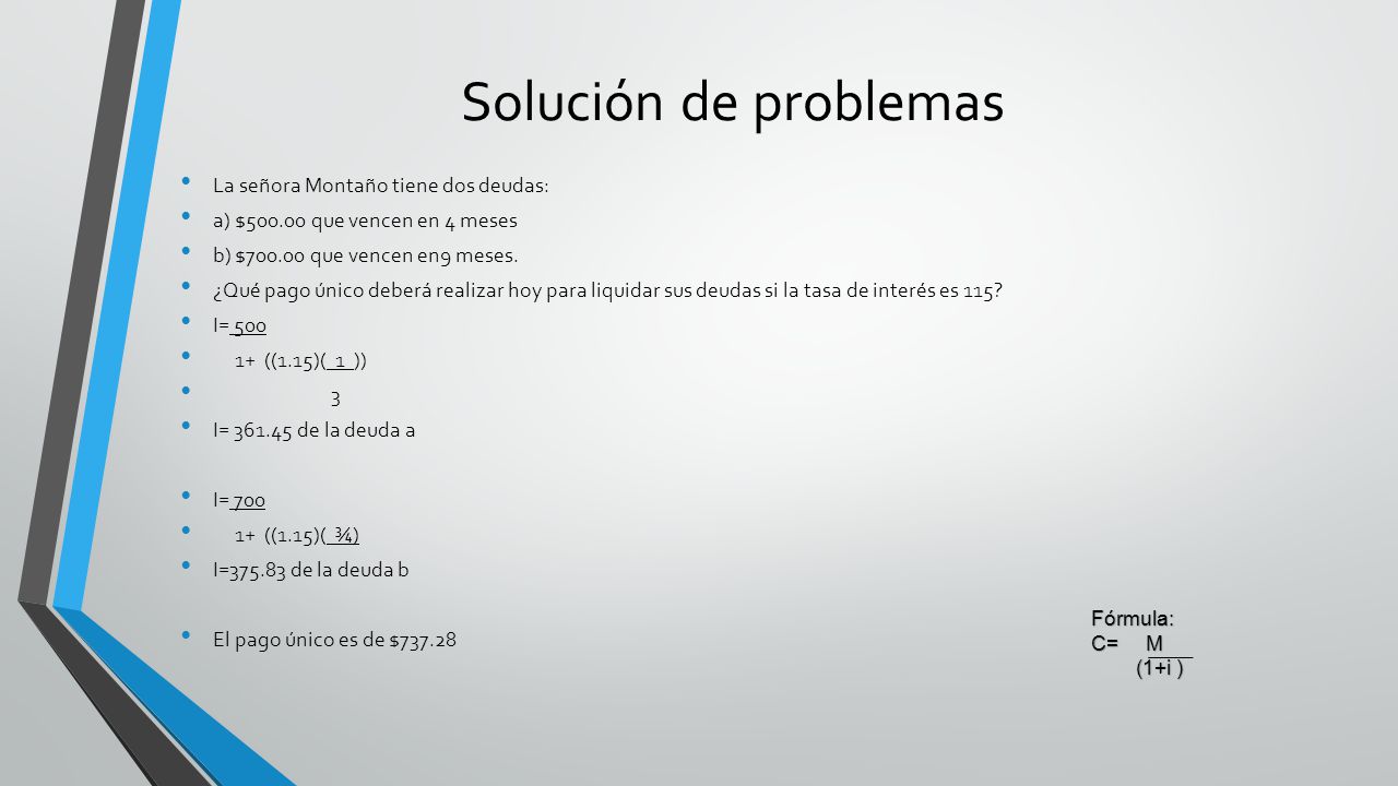 Solución de problemas La señora Montaño tiene dos deudas:
