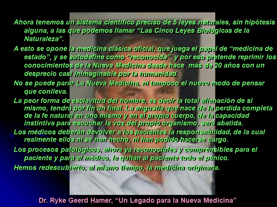 Ahora tenemos un sistema científico preciso de 5 leyes naturales, sin hipótesis alguna, a las que podemos llamar Las Cinco Leyes Biológicas de la Naturaleza .