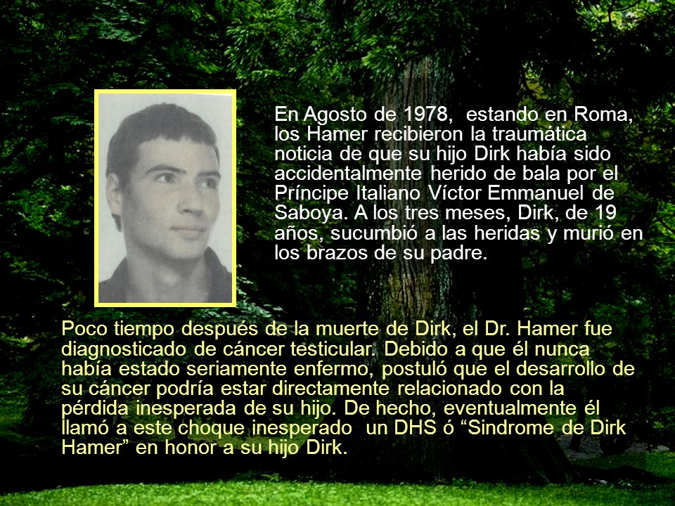 En Agosto de 1978, estando en Roma, los Hamer recibieron la traumática noticia de que su hijo Dirk había sido accidentalmente herido de bala por el Príncipe Italiano Víctor Emmanuel de Saboya. A los tres meses, Dirk, de 19 años, sucumbió a las heridas y murió en los brazos de su padre.