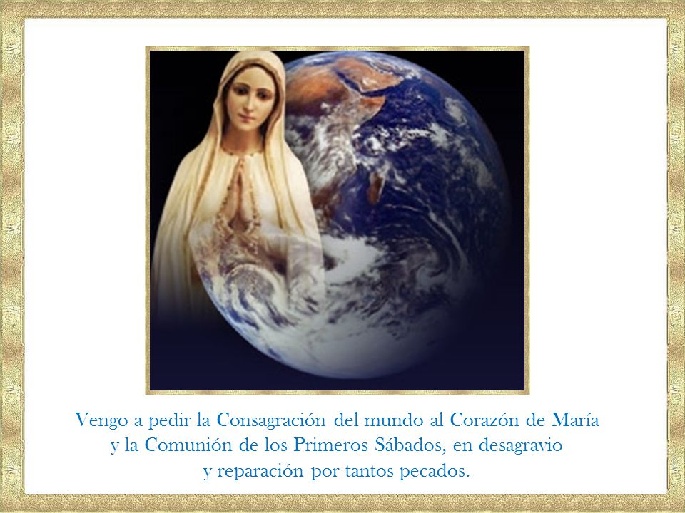 Vengo a pedir la Consagración del mundo al Corazón de María