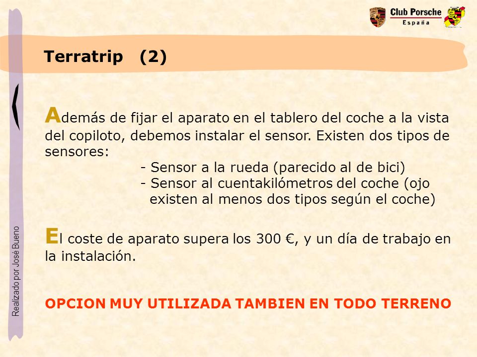 Terratrip (2) Además de fijar el aparato en el tablero del coche a la vista del copiloto, debemos instalar el sensor. Existen dos tipos de sensores: