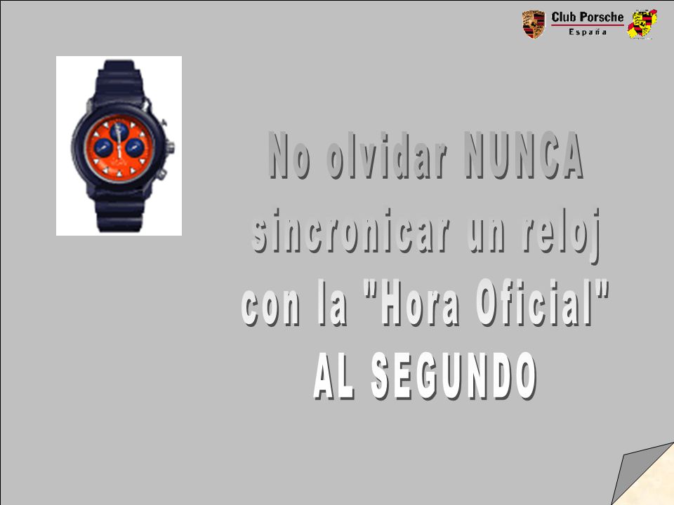 No olvidar NUNCA sincronicar un reloj con la Hora Oficial AL SEGUNDO
