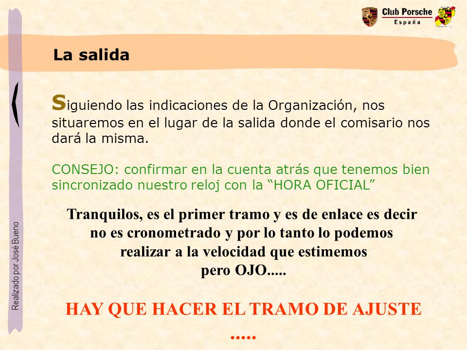 La salida Siguiendo las indicaciones de la Organización, nos situaremos en el lugar de la salida donde el comisario nos dará la misma.