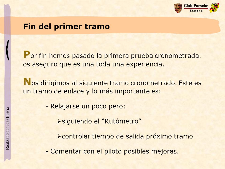 Fin del primer tramo Por fin hemos pasado la primera prueba cronometrada. os aseguro que es una toda una experiencia.