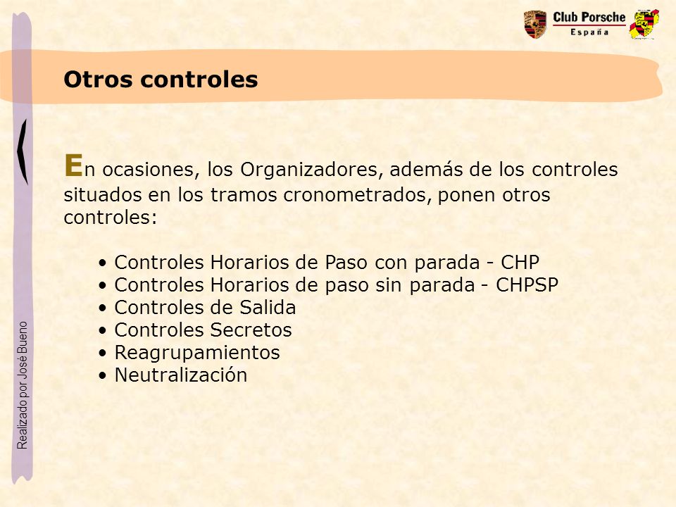 Otros controles En ocasiones, los Organizadores, además de los controles situados en los tramos cronometrados, ponen otros controles: