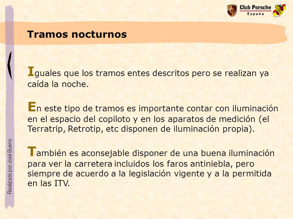 Tramos nocturnos Iguales que los tramos entes descritos pero se realizan ya caída la noche.
