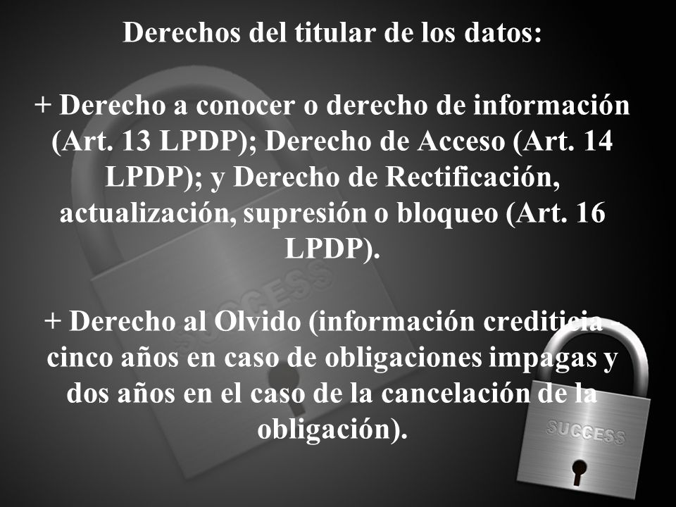 Derechos del titular de los datos: + Derecho a conocer o derecho de información (Art.