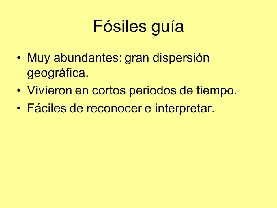 Fósiles guía Muy abundantes: gran dispersión geográfica.
