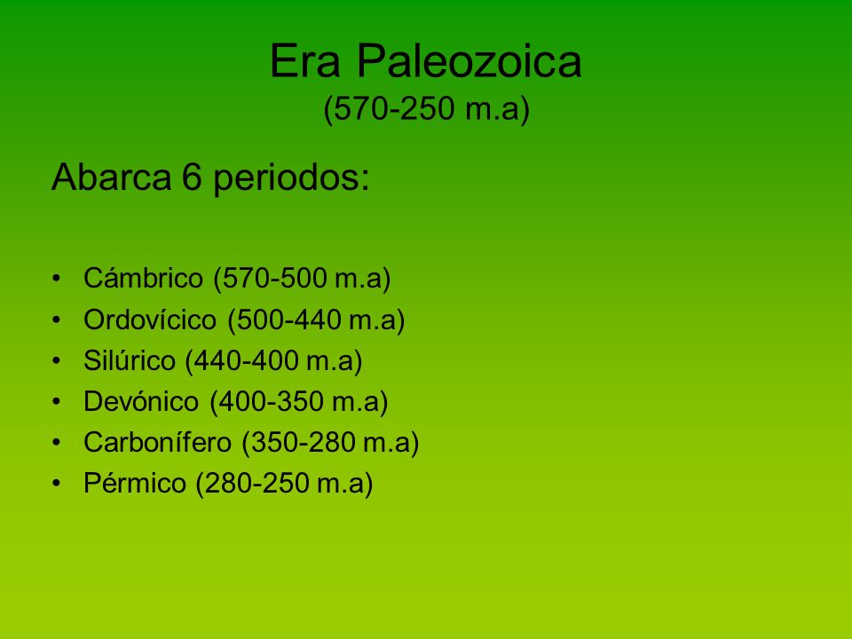 Era Paleozoica ( m.a) Abarca 6 periodos: Cámbrico ( m.a)