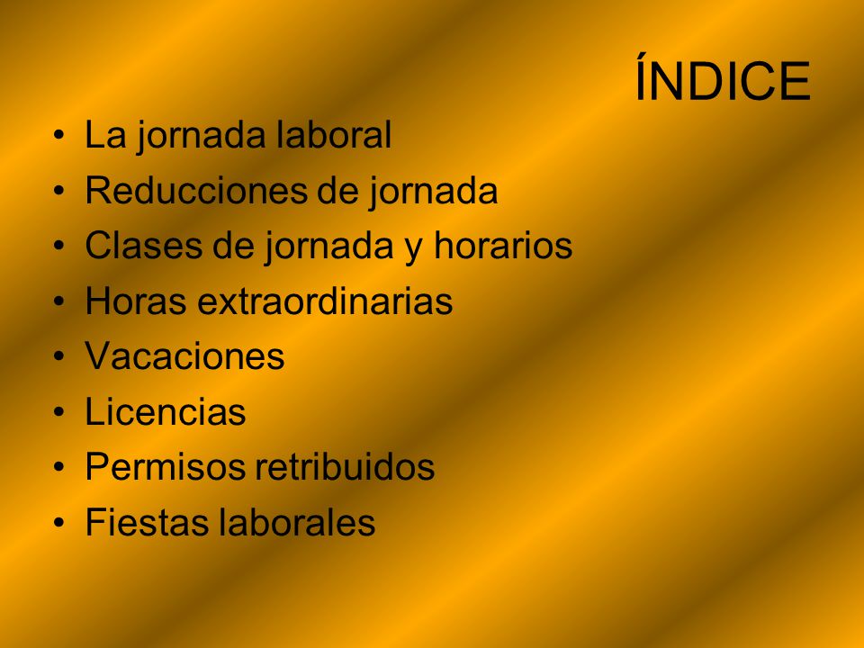 ÍNDICE La jornada laboral Reducciones de jornada