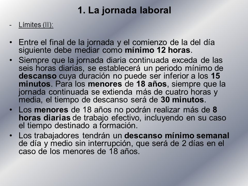 1. La jornada laboral Límites (II): Entre el final de la jornada y el comienzo de la del día siguiente debe mediar como mínimo 12 horas.
