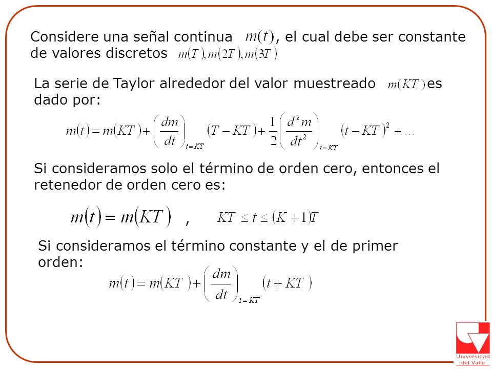 Considere una señal continua , el cual debe ser constante de valores discretos