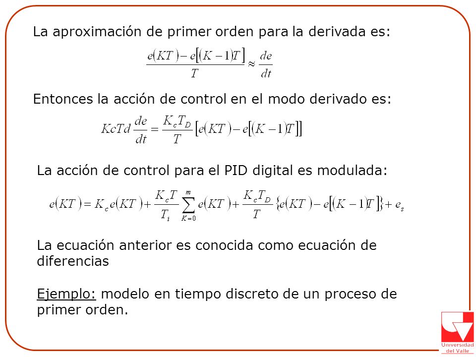 La aproximación de primer orden para la derivada es: