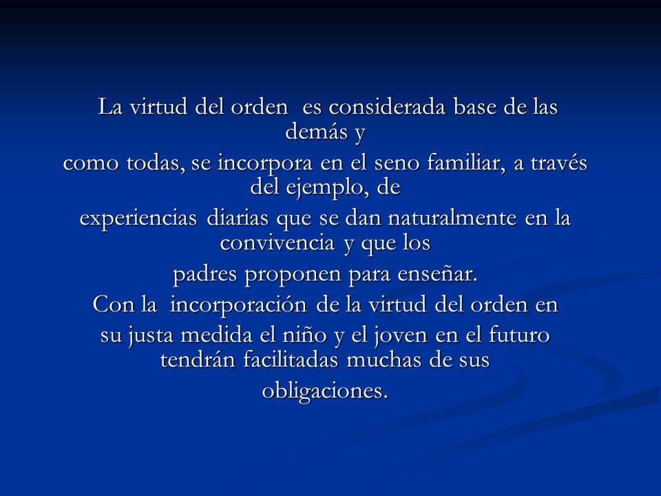 como todas, se incorpora en el seno familiar, a través del ejemplo, de