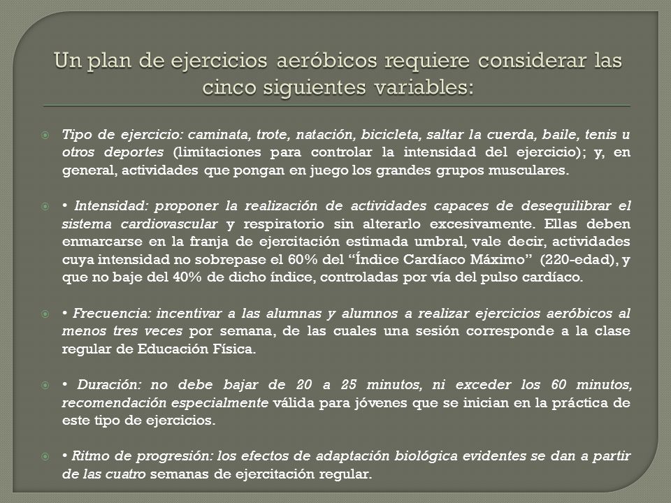 Un plan de ejercicios aeróbicos requiere considerar las cinco siguientes variables:
